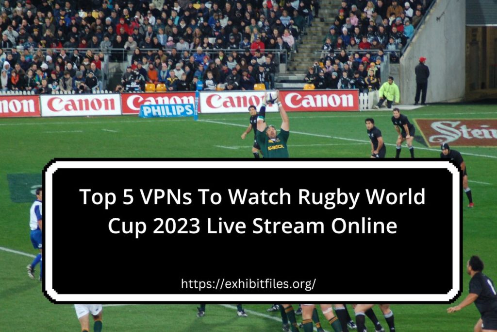 Top 5 VPNs To Watch Rugby World Cup 2023 Live Stream Online